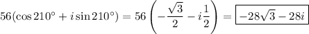 56(\cos210^\circ+i\sin210^\circ)=56\left(-\dfrac{\sqrt3}2-i\dfrac12\right)=\boxed{-28\sqrt3-28i}
