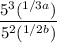 \dfrac{5^3(^{1/3a})}{5^2(^{1/2b})}