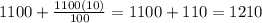 1100 + \frac{1100(10)}{100} = 1100+110=1210