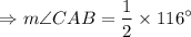 $\Rightarrow m\angle CAB = \frac{1}{2} \times 116^\circ