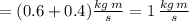 = (0.6 + 0.4 )\frac{kg\,m}{s} = 1\,\frac{kg\,m}{s}