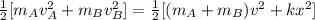 \frac{1}{2} [m_Av_A^2 +m_Bv_B^2] =\frac{1}{2}[(m_A+m_B)v^2 + kx^2]
