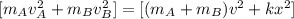 [m_Av_A^2 +m_Bv_B^2] =[(m_A+m_B)v^2 + kx^2]