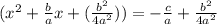 (x^2+\frac{b}{a}x+(\frac{b^2}{4a^2}))=-\frac{c}{a}+\frac{b^2}{4a^2}