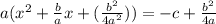 a(x^2+\frac{b}{a}x+(\frac{b^2}{4a^2}))=-c+\frac{b^2}{4a}