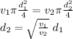 v_1 \pi \frac{d_1^2}{4} = v_2 \pi \frac{d_2^2}{4}  \\d_2 = \sqrt{\frac{v_1}{v_2} } \ d_1