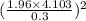 (\frac{1.96 \times 4.103}{0.3}) ^{2}