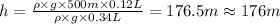 h=\frac{\rho\times g\times 500 m\times 0.12 L}{\rho\times g\times 0.34 L}=176.5 m\approx 176 m
