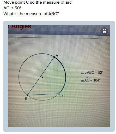 Move point c so the measure of arc ac is 50 what is the measure of abc?