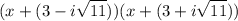 $(x + (3 - i \sqrt{11}))(x + (3 + i \sqrt{11}))