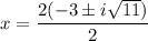 $x =\frac{2(-3 \pm i \sqrt{11})}{2}