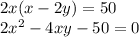2x(x - 2y) = 50 \\ 2 {x}^{2}  - 4xy - 50 = 0