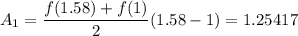 A_1=\dfrac{f(1.58)+f(1)}2(1.58-1)=1.25417