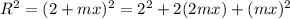 R^2=(2+mx)^2=2^2+2(2mx)+(mx)^2