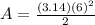 A=\frac{(3.14)(6)^2}{2}