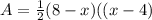 A=\frac{1}{2}(8-x)((x-4)