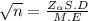 \sqrt{n} = \frac{Z_{\alpha } S.D }{M.E }