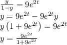 \frac{y}{1-y}=9e^{2t}\\y=9e^{2t}-9e^{2t}y\\y\left(1+9e^{2t}\right)=9e^{2t}\\y=\frac{9e^{2t}}{1+9e^{2t}}