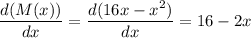 \dfrac{d(M(x))}{dx} = \dfrac{d(16x-x^2)}{dx} = 16-2x
