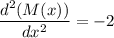 \dfrac{d^2(M(x))}{dx^2} = -2