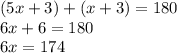 (5x+3)+(x+3)=180\\ 6x+6=180\\6x=174