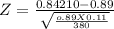 Z = \frac{0.84210-0.89}{\sqrt{\frac{o.89X0.11}{380} } }