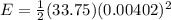 E = \frac{1}{2} (33.75)(0.00402)^2