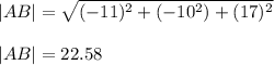 |AB| = \sqrt{(-11)^2+(-10^2)+(17)^2} \\\\|AB| = 22.58