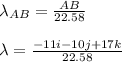 \lambda_{AB} = \frac{AB}{22.58}\\\\\lambda = \frac{-11i -10j+17k}{22.58}