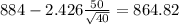 884-2.426\frac{50}{\sqrt{40}}=864.82
