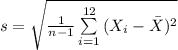 s=\sqrt{\frac{1}{n-1}\sum\limits^{12}_{i=1}{(X_{i}-\bar X)^{2}}}