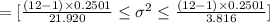 =[\frac{(12-1)\times 0.2501}{21.920 } \leq \sigma^{2}\leq \frac{(12-1)\times 0.2501}{3.816} ]
