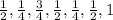 \frac{1}{2},\frac{1}{4} , \frac{3}{4} , \frac{1}{2} , \frac{1}{4} , \frac{1}{2} , 1