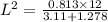 L^2=\frac{0.813\times 12}{3.11+1.278}