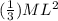 (\frac{1}{3})ML^2
