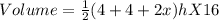 Volume=\frac{1}{2} (4+4+2x)h X 16