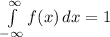 \int\limits_{-\infty}^{\infty} f(x) \,dx = 1