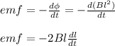 emf =- \frac{d \phi}{dt} = -\frac{d(Bl^2)}{dt} \\\\emf = -2Bl\frac{dl}{dt}