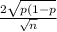 \frac{2\sqrt{p(1-p} }{\sqrt{n} }