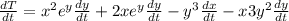\frac{dT}{dt}= x^{2}e^{y}\frac{dy}{dt}+ 2xe^{y}\frac{dy}{dt}-y^{3}\frac{dx}{dt}-x3y^{2}\frac{dy}{dt}