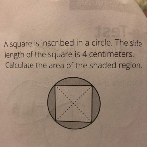 6. a square is inscribed in a circle. the sic length of the square is 4 centimeters, cal