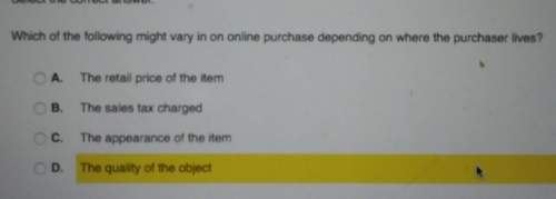 Select the correct answer.which of the following might vary in on online purchase depending on