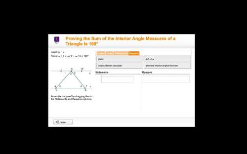 Proving the sum of the interior angle measures of a triangle is 180° assemble the proof
