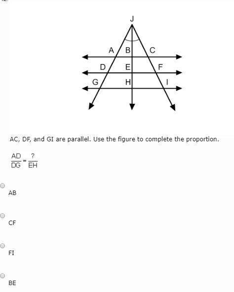 Ac, df, and gi are parallel. use the figure to complete the proportion. (42)