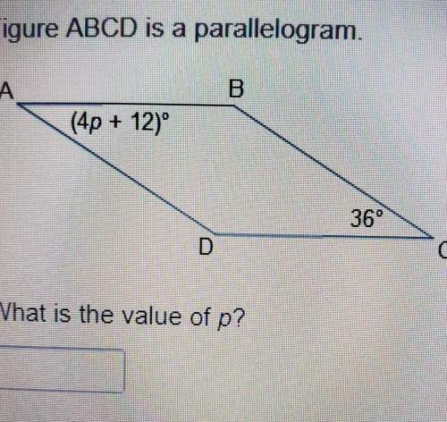 Figure abcd is a parallelogram.be(4p + 12)36°what is the value of p?