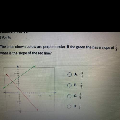 The lines shown below are perpendicular.if the green line has a slope of 3/4 what is the slope of th
