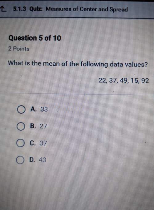 Me ! what is the mean of the following data values? a. 33b. 27c. 37d.