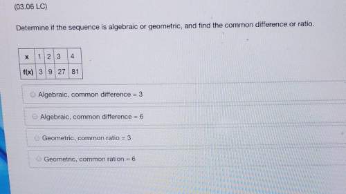 Determine if the sequence is algebraic or geometric