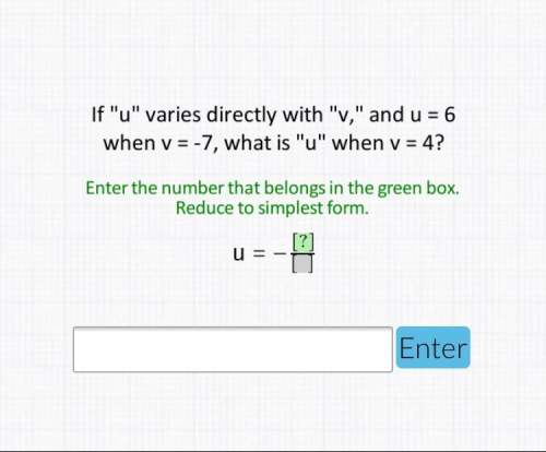 If “u” varies directly with “v” and u = 6 when v =-7 what is “u” when v = 4?