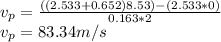 v_{p}  = \frac{( (2.533+0.652) 8.53 ) - (2.533* 0)}{0.163*2}\\v_{p}  = 83.34 m/s